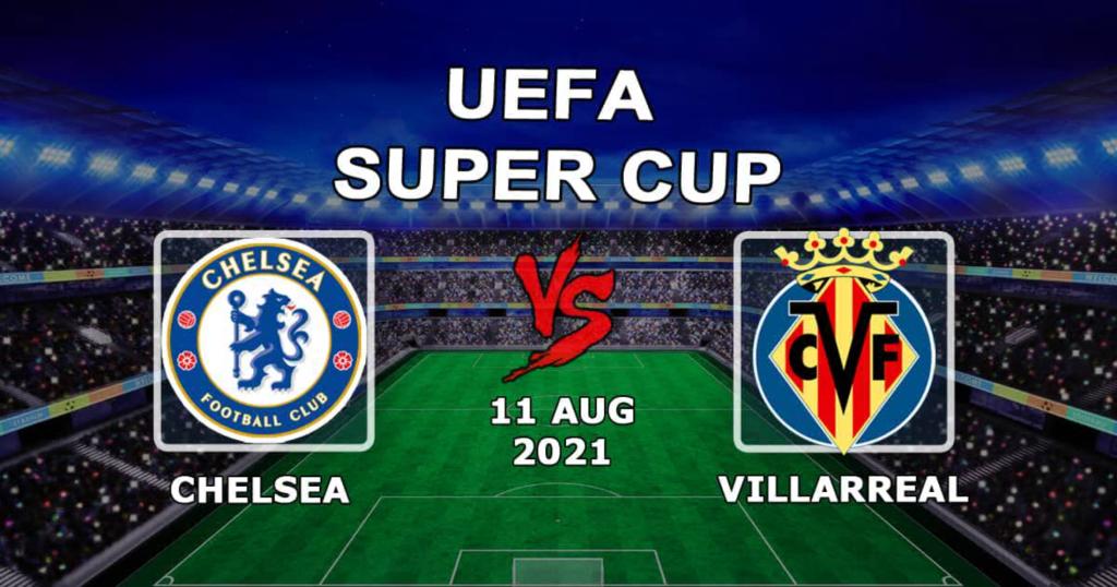 Chelsea - Villarreal: förutsägelse och satsning på UEFA Super Cup - 11.08.2021