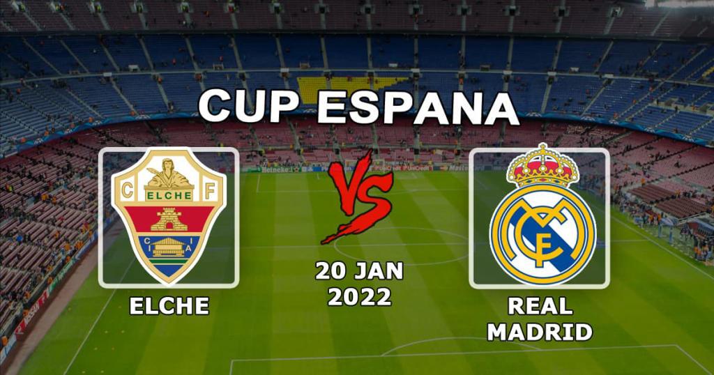 Elche - Real Madrid: förutsägelse och satsning på matchen i den spanska cupen - 2022-01-20