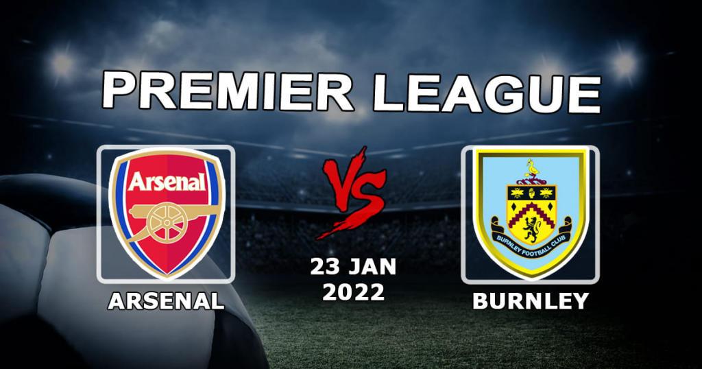 Arsenal - Burnley: förutsägelse och spel på Premier League-matchen - 23.01.2022