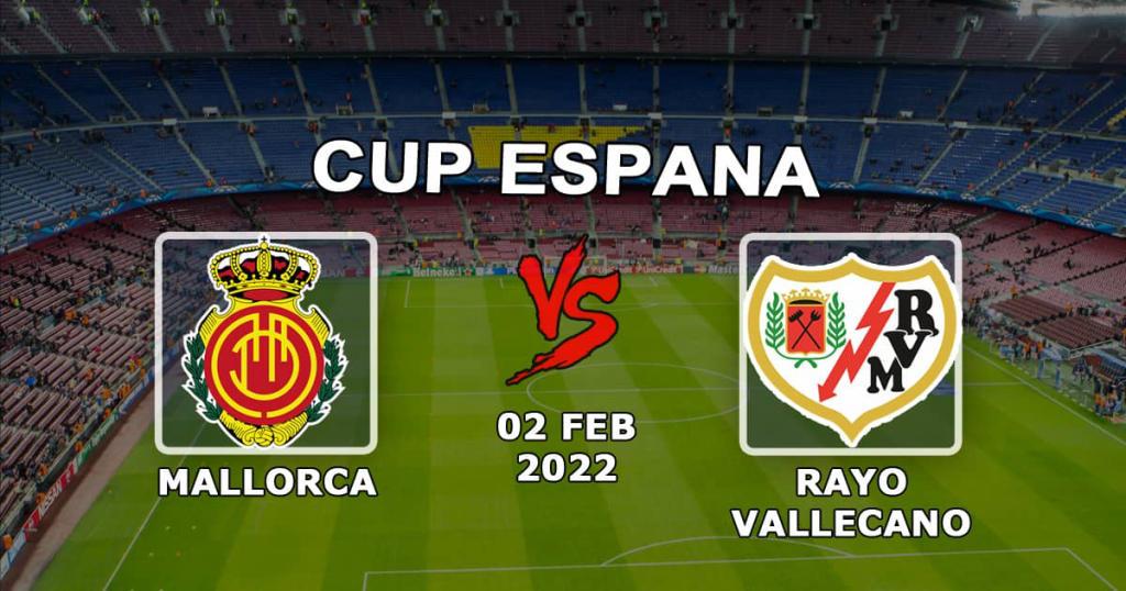 Rayo Vallecano - Mallorca: förutsägelse och spel på 1/4 spanska cupen - 2022-02-02