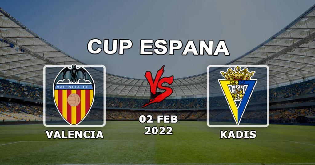 Valencia - Cadiz: förutsägelse och spel på 1/4 spanska cupen - 2022-02-02
