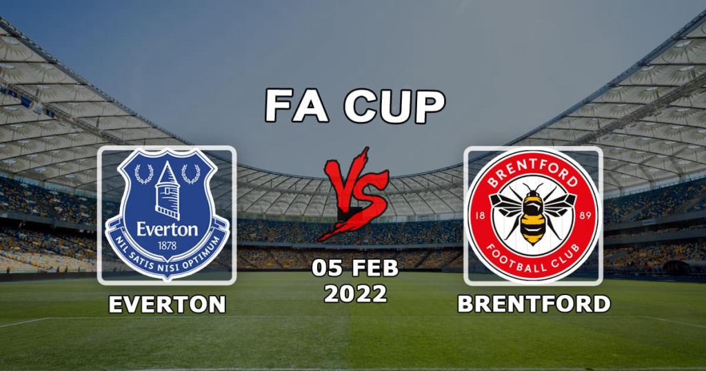 Everton - Brentford: förutsägelse och spel på matchen i FA-cupen - 2022-02-05