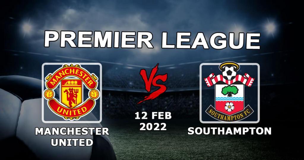 Man United - Southampton: förutsägelse och spel på Premier League-matchen - 2022-02-12