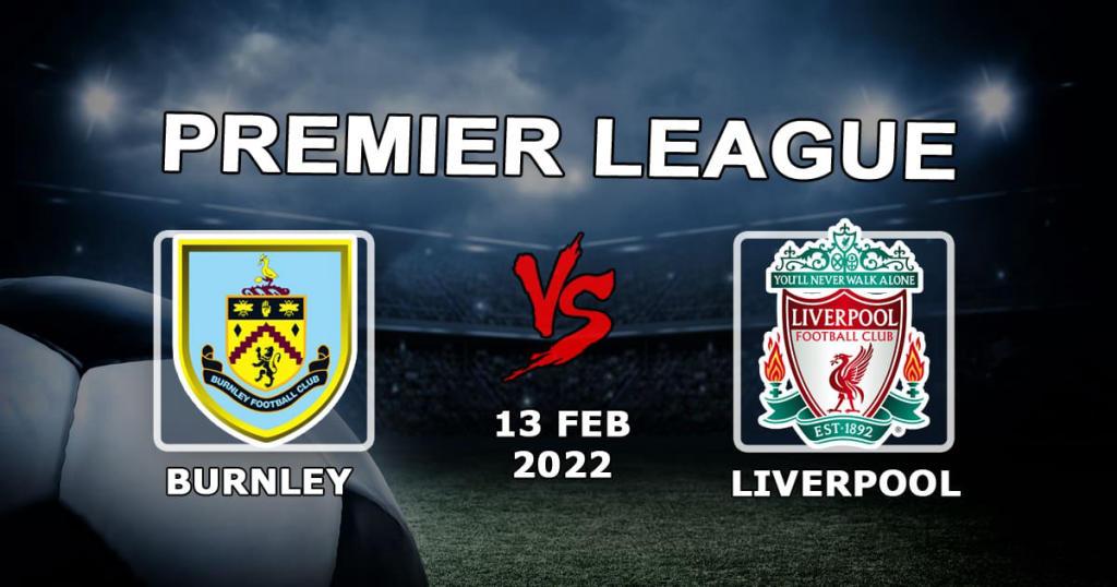 Burnley - Liverpool: förutsägelse och spel på Premier League-matchen - 2022-02-13