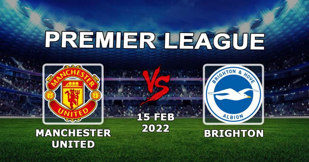 Manchester United - Brighton: förutsägelse och spel på Premier League - 15.02.2022