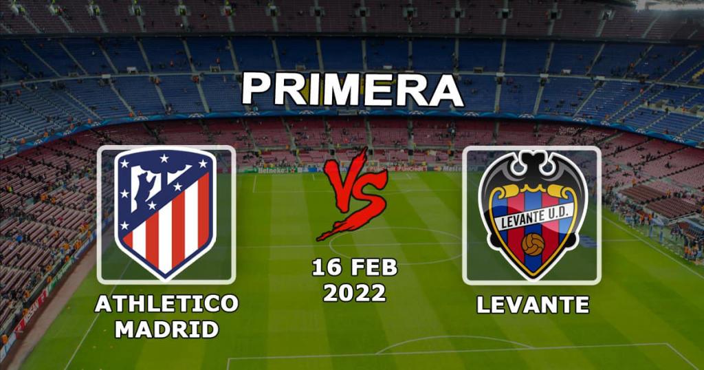 Atlético Madrid vs Levante: matchförutsägelse och spelexempel - 16.02.2022