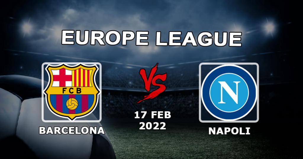 Barcelona - Napoli: förutsägelse och spel på matchen 1/16 av Europa League - 17.02.2022