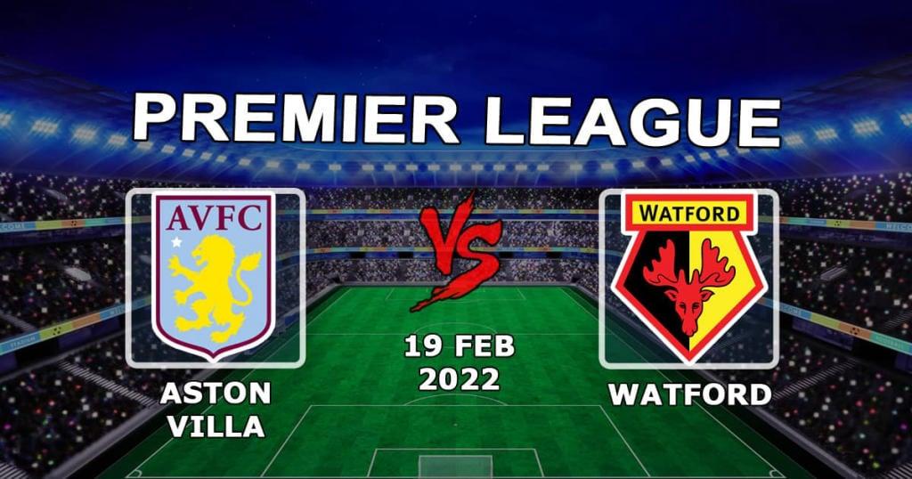 Aston Villa - Watford: förutsägelse och spel på Premier League-matchen - 2022-02-19