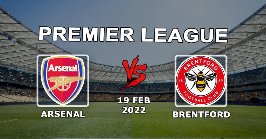 Arsenal - Brentford: förutsägelse och spel på Premier League-matchen - 2022-02-19