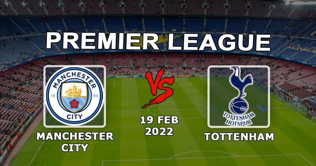 Manchester City - Tottenham: förutsägelse och spel på Premier League-matchen - 2022-02-19