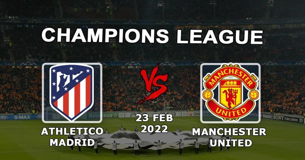 Atletico Madrid vs Manchester United: Champions League förutsägelse och vad - 23.02.2022