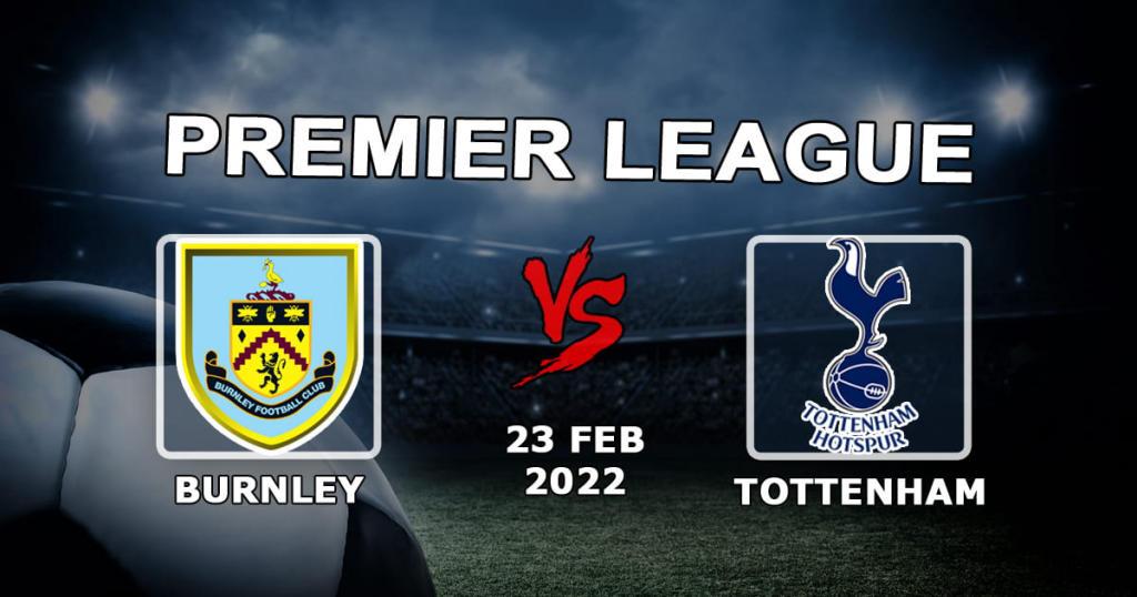 Burnley - Tottenham: förutsägelse och spel på Premier League-matchen - 23.02.2022
