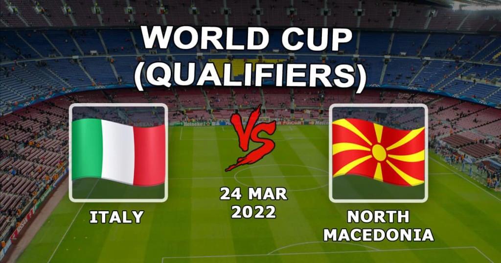 Italien - Nordmakedonien: förutsägelse och spel på VM-kvalet - 24.03.2022