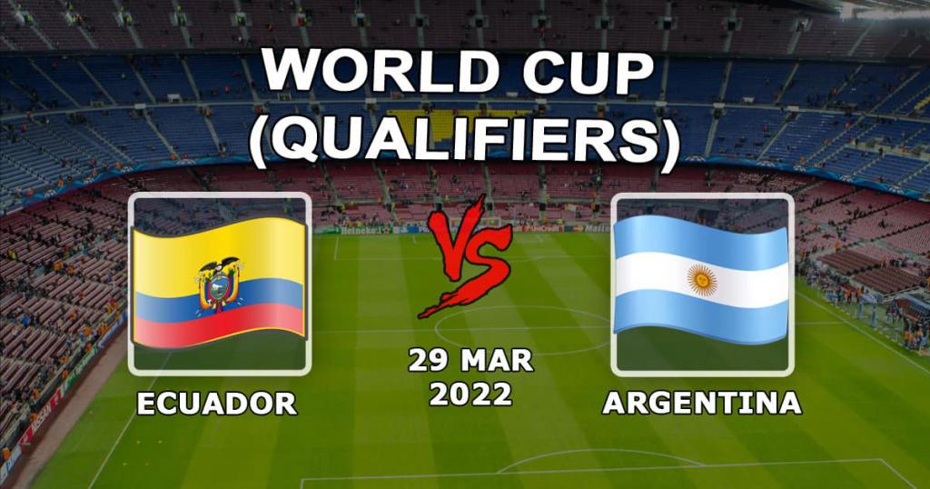 Ecuador - Argentina: förutsägelse och satsning på matchen för VM-kval - 30.03.2022