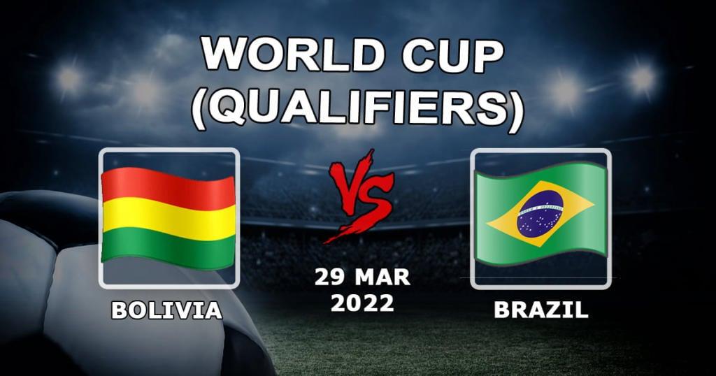 Bolivia - Brasilien: förutsägelse och spel på kvalet till VM 2022 - 30.03.2022