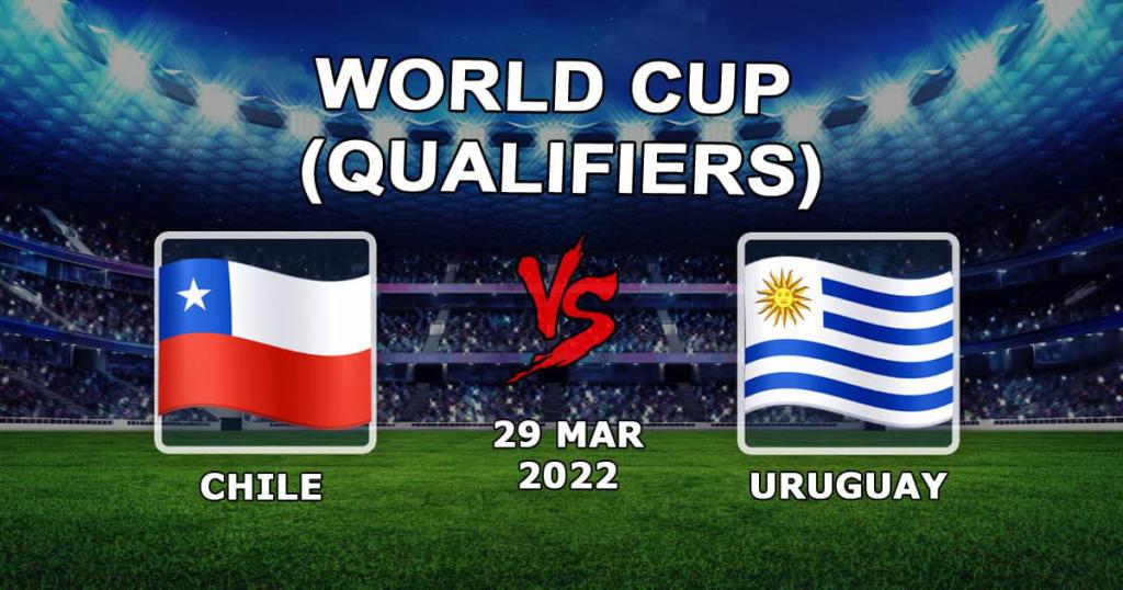 Chile - Uruguay: förutsägelse för kvalet till VM 2022 - 30.03.2022