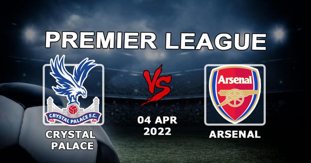 Crystal Palace - Arsenal: förutsägelse och spel på Premier League-matchen - 04.04.2022