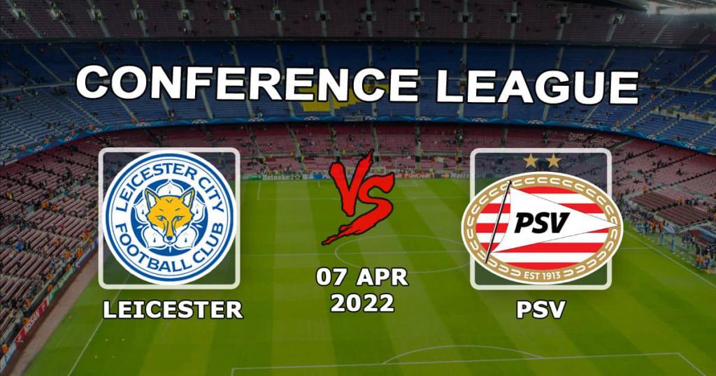 Leicester - PSV: förutsägelse och spel på matchen i Conference League - 07.04.2022