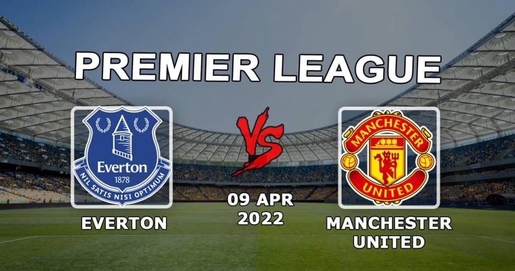 Everton - Manchester United: förutsägelse och spel på Premier League-matchen - 09.04.2022