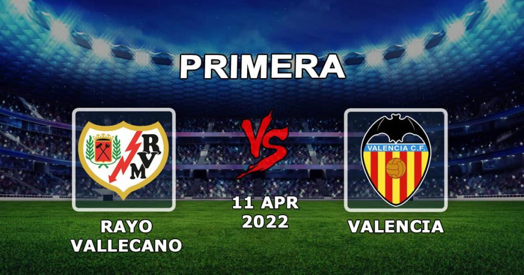 Rayo Vallecano - Valenia: förutsägelse och spel på matchexempel - 11.04.2022