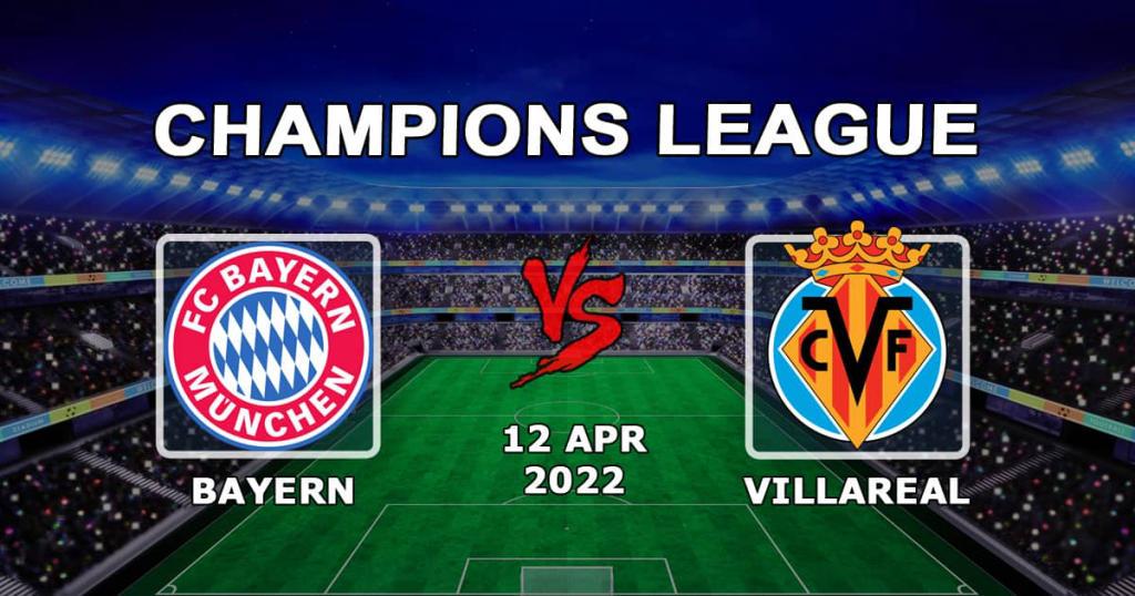 Bayern - Villarreal: förutsägelse och spel på matchen i 1/4-finalerna i Champions League - 12.04.2022