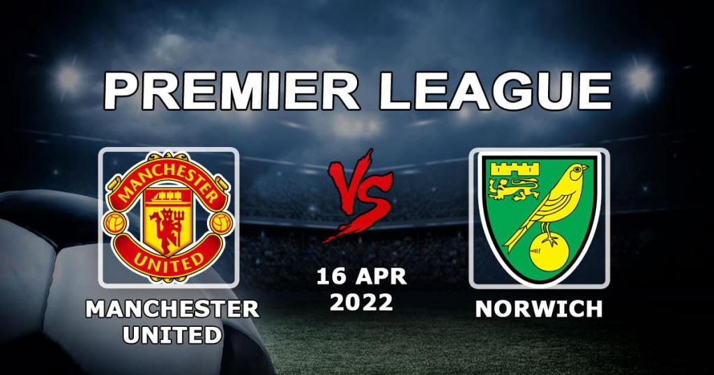 Manchester United - Norwich: förutsägelse och spel på Premier League-matchen - 16.04.2022