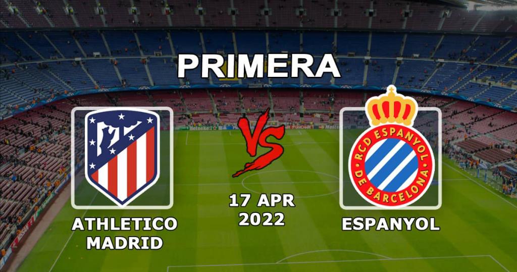 Atlético Madrid - Espanyol: förutsägelse och spel på matchen Exempel - 17.04.2022
