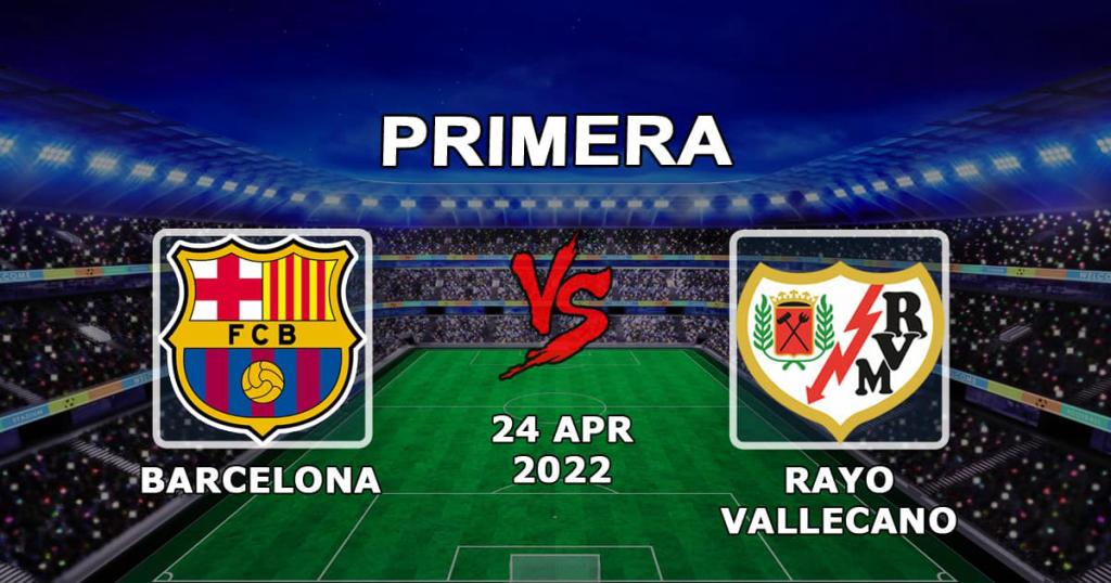 Barcelona - Rayo Vallecano: förutsägelse och spel på matchen Exempel - 24.04.2022