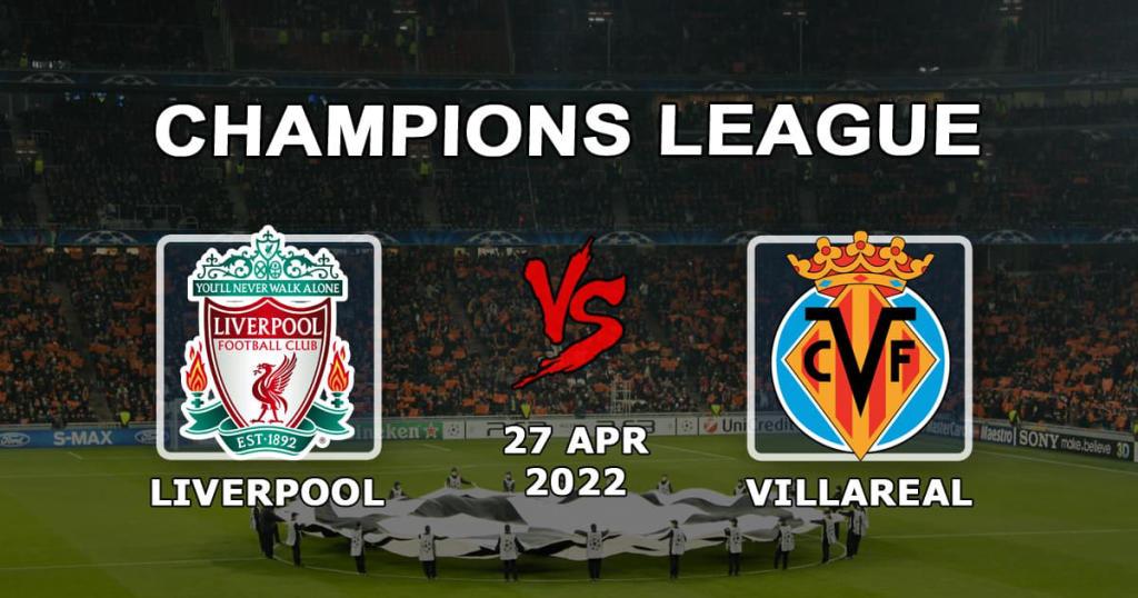 Liverpool - Villarreal: förutsägelse och spel på matchen i Champions League - 27.04.2022