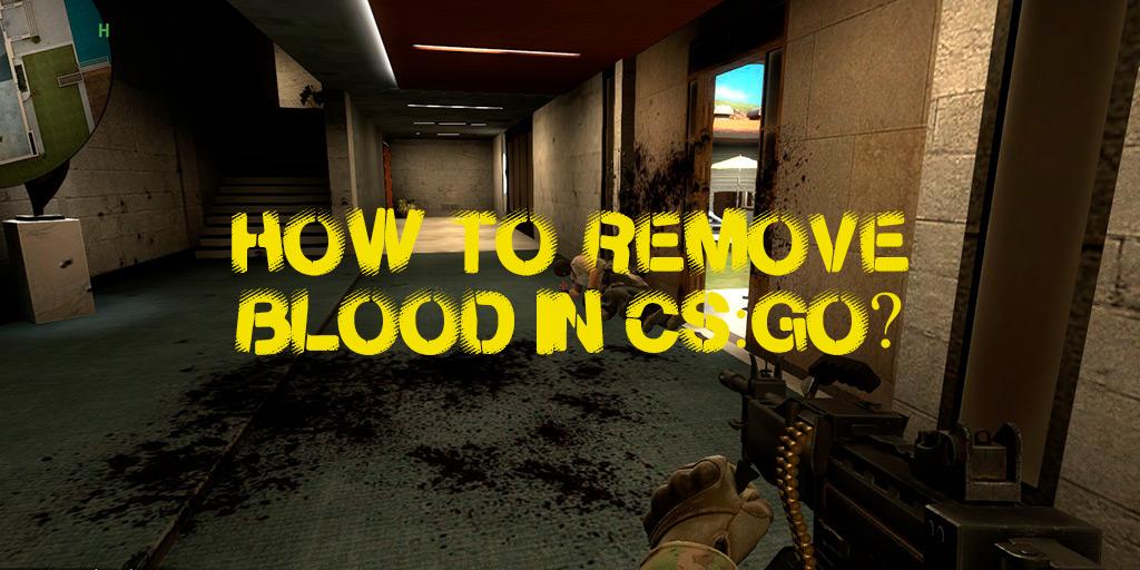 Hur tar man bort blod i CS:GO?