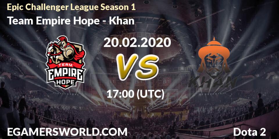 Team Empire Hope vs Khan: Match Prediction. 03.03.2020 at 12:01, Dota 2, Epic Challenger League Season 1