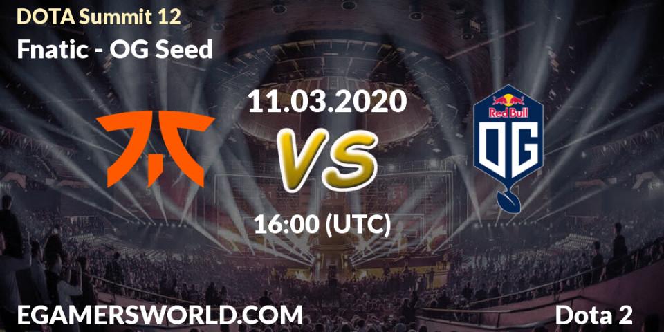 Fnatic vs OG Seed: Match Prediction. 11.03.2020 at 16:11, Dota 2, DOTA Summit 12
