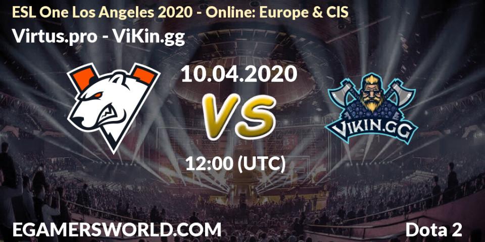 Virtus.pro vs ViKin.gg: Match Prediction. 10.04.2020 at 12:02, Dota 2, ESL One Los Angeles 2020 - Online: Europe & CIS