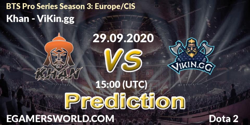 Khan vs ViKin.gg: Match Prediction. 29.09.20, Dota 2, BTS Pro Series Season 3: Europe/CIS