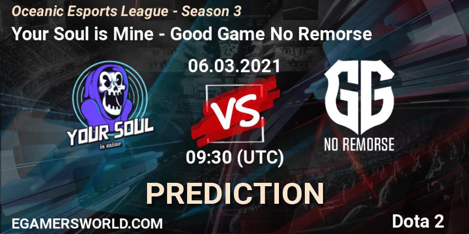 Your Soul is Mine vs Good Game No Remorse: Match Prediction. 06.03.2021 at 10:17, Dota 2, Oceanic Esports League - Season 3