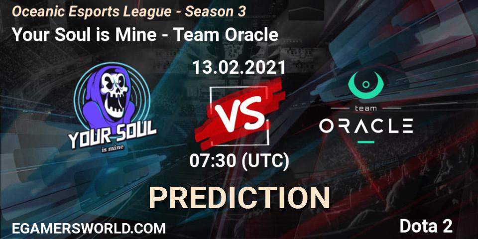 Your Soul is Mine vs Team Oracle: Match Prediction. 13.02.2021 at 08:49, Dota 2, Oceanic Esports League - Season 3