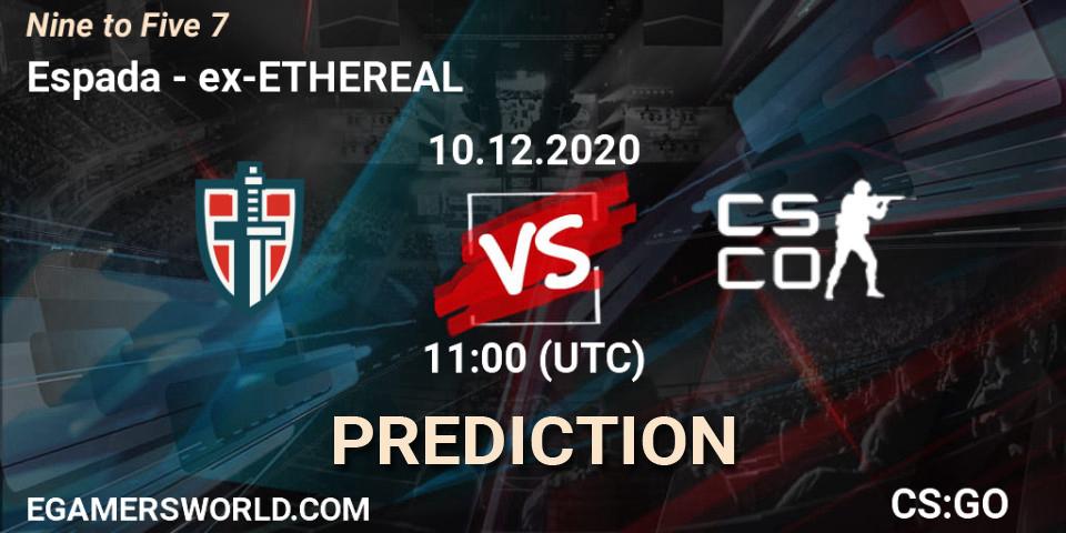 Espada vs ex-ETHEREAL: Match Prediction. 10.12.20, CS2 (CS:GO), Nine to Five 7