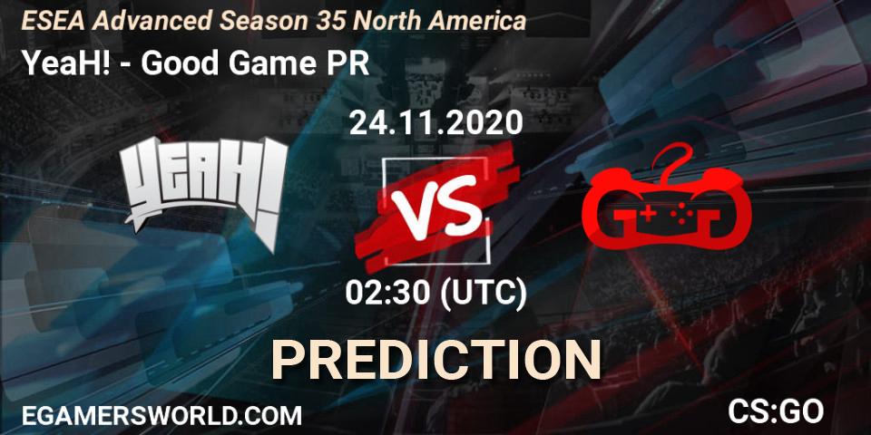 YeaH! vs Good Game PR: Match Prediction. 25.11.20, CS2 (CS:GO), ESEA Advanced Season 35 North America