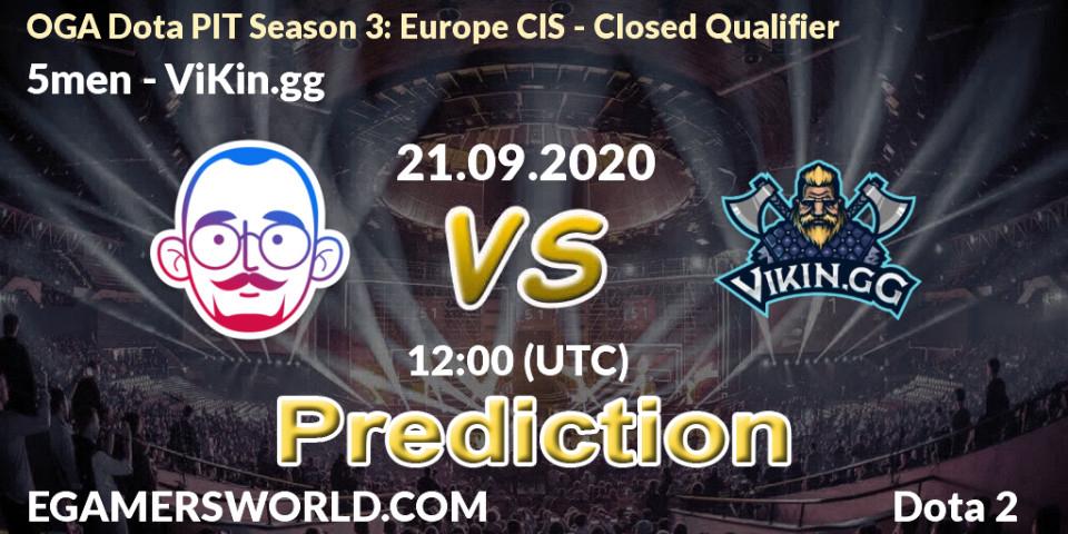 5men vs ViKin.gg: Match Prediction. 21.09.2020 at 11:58, Dota 2, OGA Dota PIT Season 3: Europe CIS - Closed Qualifier