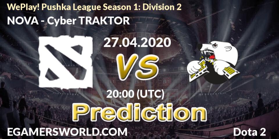 NOVA vs Cyber TRAKTOR: Match Prediction. 27.04.2020 at 19:46, Dota 2, WePlay! Pushka League Season 1: Division 2
