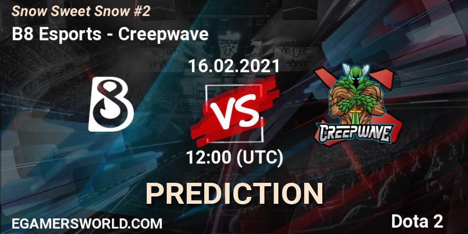 B8 Esports vs Creepwave: Match Prediction. 16.02.2021 at 12:03, Dota 2, Snow Sweet Snow #2