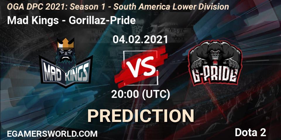 Mad Kings vs Gorillaz-Pride: Match Prediction. 04.02.2021 at 20:00, Dota 2, OGA DPC 2021: Season 1 - South America Lower Division