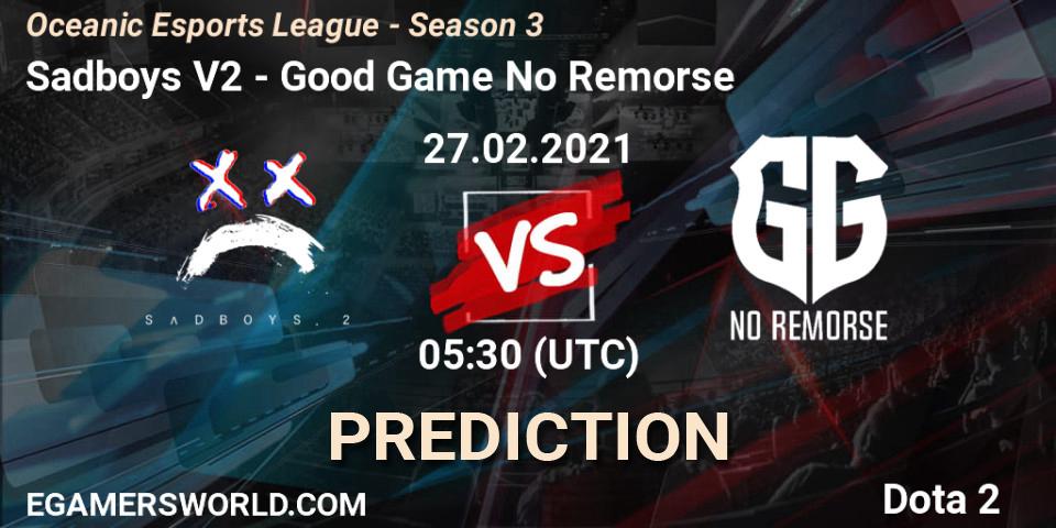 Sadboys V2 vs Good Game No Remorse: Match Prediction. 27.02.2021 at 05:30, Dota 2, Oceanic Esports League - Season 3
