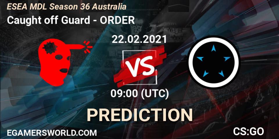 Caught off Guard vs ORDER: Match Prediction. 23.02.2021 at 09:00, Counter-Strike (CS2), MDL ESEA Season 36: Australia - Premier Division