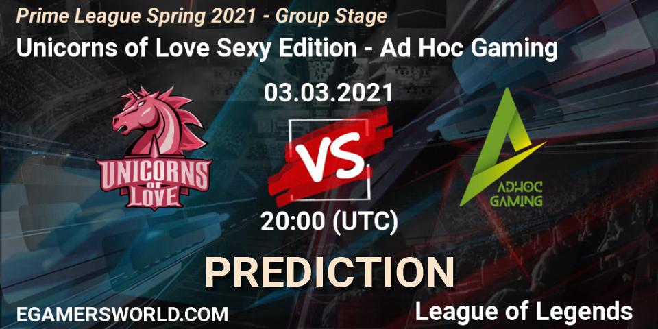 Unicorns of Love Sexy Edition vs Ad Hoc Gaming: Match Prediction. 03.03.21, LoL, Prime League Spring 2021 - Group Stage