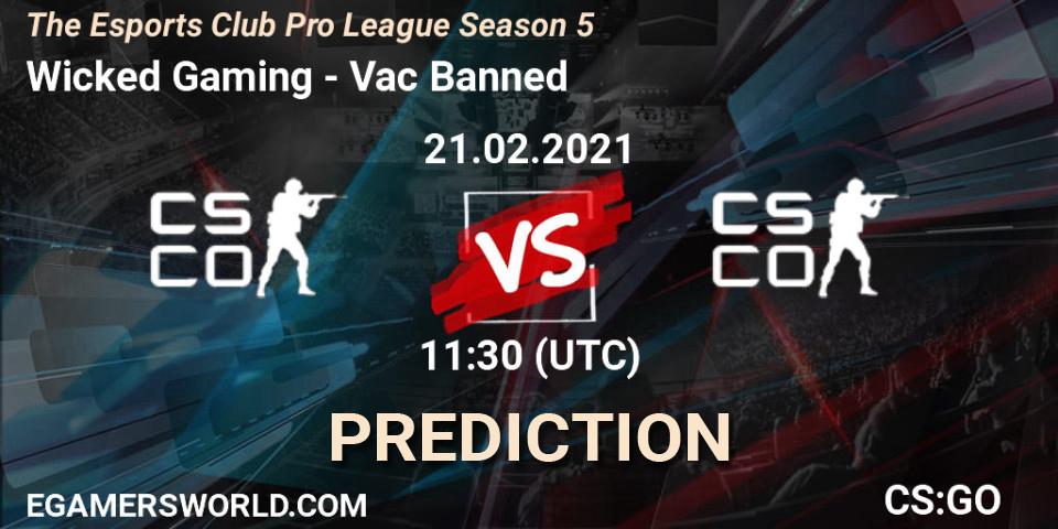 Wicked Gaming vs Vac Banned: Match Prediction. 21.02.2021 at 11:30, Counter-Strike (CS2), The Esports Club Pro League Season 5