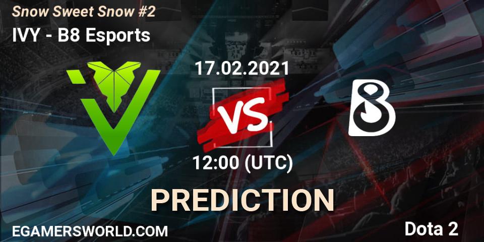 IVY vs B8 Esports: Match Prediction. 17.02.2021 at 11:57, Dota 2, Snow Sweet Snow #2