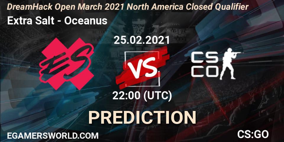 Extra Salt vs Oceanus: Match Prediction. 25.02.21, CS2 (CS:GO), DreamHack Open March 2021 North America Closed Qualifier