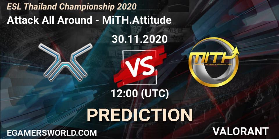 Attack All Around vs MiTH.Attitude: Match Prediction. 30.11.2020 at 12:00, VALORANT, ESL Thailand Championship 2020