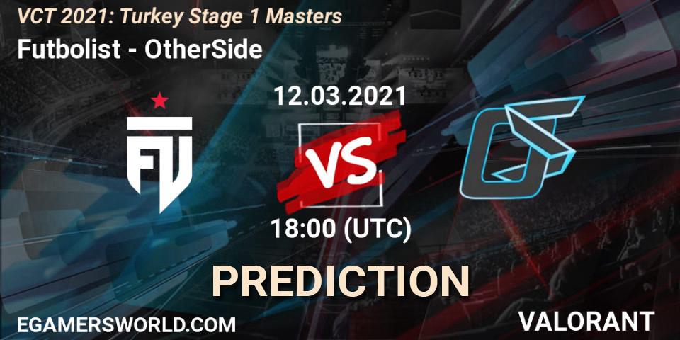 Futbolist vs OtherSide: Match Prediction. 13.03.2021 at 15:00, VALORANT, VCT 2021: Turkey Stage 1 Masters